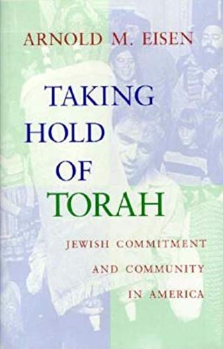 Stock image for Taking Hold of Torah: Jewish Commitment and Community in America (Helen and Martin Schwartz Lectures in Jewish Studies, 1996) for sale by SecondSale