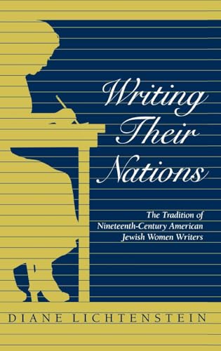 Imagen de archivo de Writing Their Nations: The Tradition of Nineteenth-Century American Jewish Women Writers a la venta por Books End Bookshop