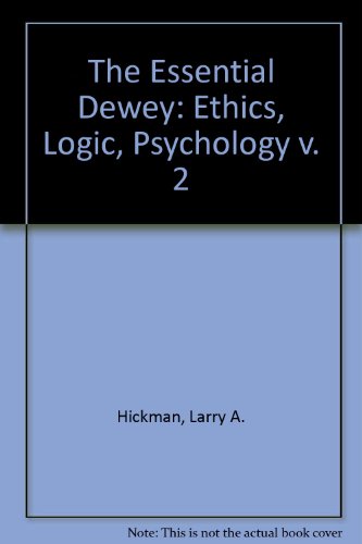 9780253333919: Ethics, Logic, Psychology (v. 2) (The Essential Dewey)