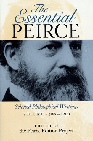 Essential Pierce: Selected Philosophical Writings 1893-1913 (9780253333971) by Peirce, Charles S.; Houser, Nathan; Kloesel, Christian J. W.; Peirce Edition Project