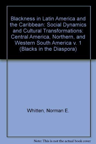 Stock image for Blackness in Latin America and the Caribbean: Social Dynamics and Cultural Transformations Volume I: Central America and Northern and Western South Am for sale by ThriftBooks-Atlanta