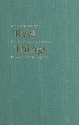 Stock image for Real Things: An Anthology of Popular Culture in American Poetry for sale by THE SAINT BOOKSTORE
