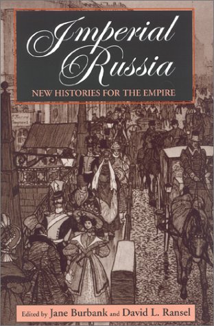 Beispielbild fr Imperial Russia New Histories for the Empire (Indiana-Michigan Series in Russian and East European Studies). zum Verkauf von Books  Revisited