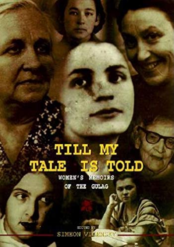 Beispielbild fr Till My Tale Is Told : Women's Memoirs of the Gulag zum Verkauf von Better World Books