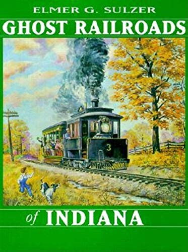 Stock image for Ghost Railroads of Indiana for sale by Kellogg Creek Books