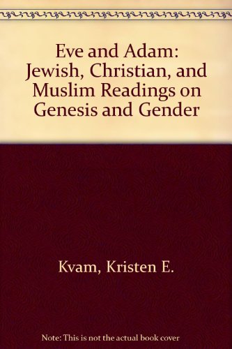 Imagen de archivo de Eve & Adam: Jewish, Christian and Muslim Readings on Genesis and Gender a la venta por Atticus Books