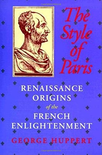 Stock image for The Style of Paris: Renaissance Origins of the French Enlightenment for sale by HPB-Red