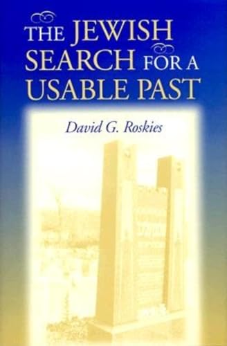 Stock image for The Jewish Search for a Usable Past (The Helen and Martin Schwartz Lectures in Jewish Studies) for sale by HPB-Emerald