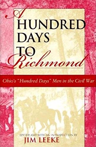 Imagen de archivo de A Hundred Days to Richmond: Ohio's "Hundred Days" Men in the Civil War a la venta por Old Army Books