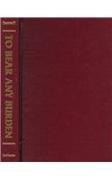 TO BEAR ANY BURDEN : THE VIETNAM WAR AND ITS AFTERMATH IN THE WORDS OF AMERICANS AND SOUTHEAST AS...