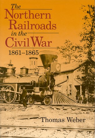 Stock image for The Northern Railroads in the Civil War, 1861-1865 for sale by ThriftBooks-Dallas