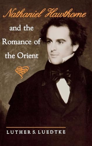Beispielbild fr Nathaniel Hawthorne and the Romance of the Orient zum Verkauf von Books From California