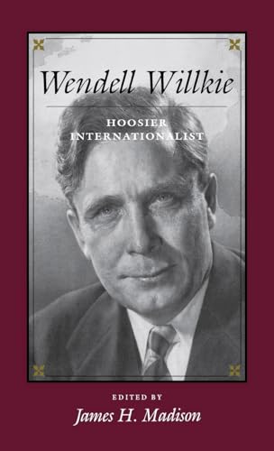 9780253336194: Wendell Willkie: Hoosier Internationalist