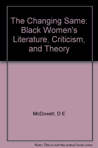 Imagen de archivo de THE CHANGING SAME : Black Women's Literature, Criticism, and Theory a la venta por Karen Wickliff - Books