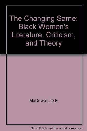 Stock image for THE CHANGING SAME : Black Women's Literature, Criticism, and Theory for sale by Karen Wickliff - Books