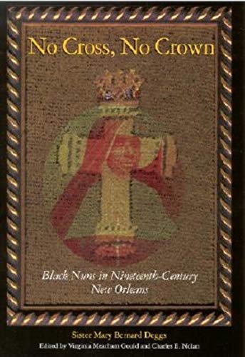 Beispielbild fr No Cross, No Crown: Black Nuns in Nineteenth-Century New Orleans zum Verkauf von Seattle Goodwill