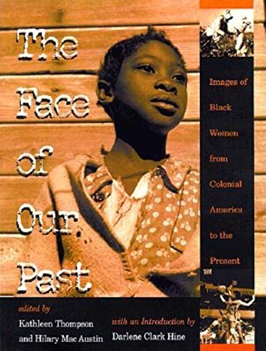 Beispielbild fr The Face of Our Past: Images of Black Women from Colonial America to the Present zum Verkauf von Goodwill of Colorado