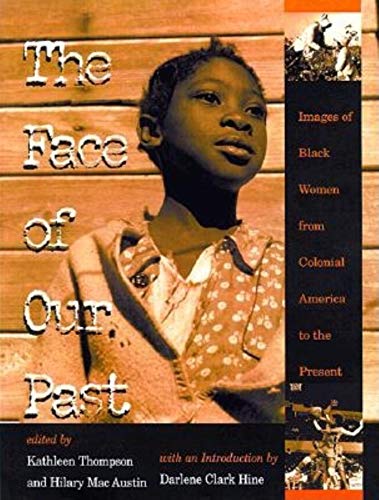 Imagen de archivo de The Face of Our Past: Images of Black Women from Colonial America to the Present a la venta por Goodwill of Colorado