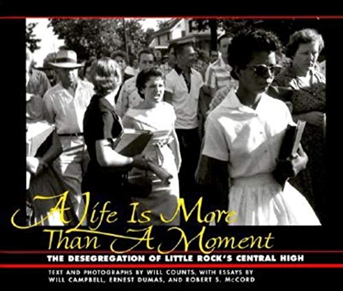 Imagen de archivo de A Life Is More Than a Moment : The Desegregation of Little Rock's Central High a la venta por Better World Books