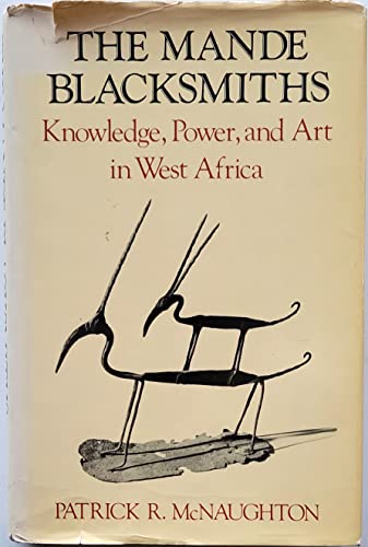 Stock image for The Mande Blacksmiths: Knowledge, Power, and Art in West Africa for sale by ThriftBooks-Dallas