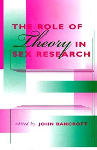 Stock image for The Role of Theory in Sex Research (Kinsey Institute Series) Bancroft M.D., John Henry Jeffries for sale by Turtlerun Mercantile