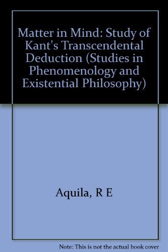 Beispielbild fr Matter in Mind: A Study of Kants Transcendental Deduction (Philanthropic Studies) zum Verkauf von A Book By Its Cover
