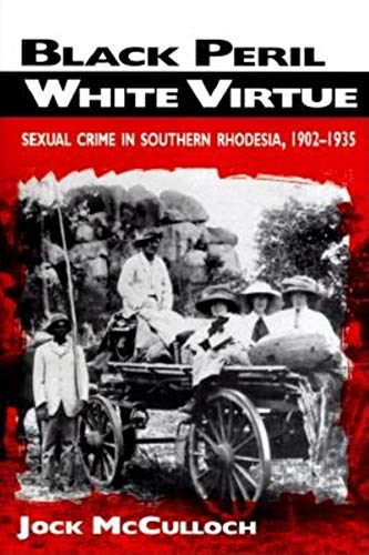 Stock image for Black Peril, White Virtue: Sexual Crime in Southern Rhodesia, 1902-1935 for sale by GF Books, Inc.