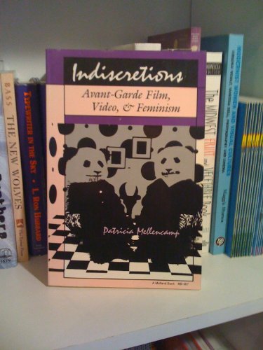 Stock image for Indiscretions: Avant-Garde Film, Video, & Feminism for sale by Murphy-Brookfield Books