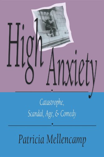 Stock image for High Anxiety: Catastrophe, Scandal, Age & Comedy for sale by Monroe Street Books