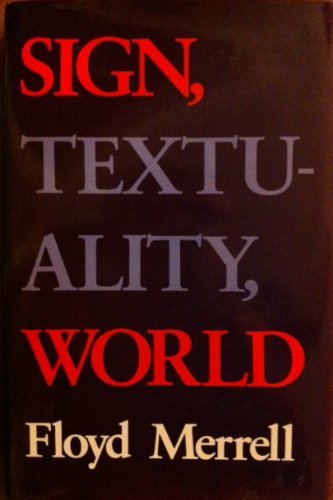 Beispielbild fr Sign, Textuality, World (Advances in Semiotics) zum Verkauf von Wonder Book