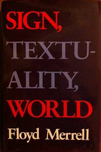 Imagen de archivo de Sign, Textuality, World (Advances in Semiotics) a la venta por Wonder Book