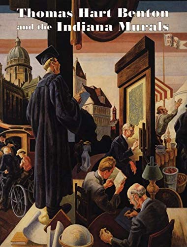 9780253337603: Thomas Hart Benton and the Indiana Murals (Distributed for the Indiana University Art Museum)