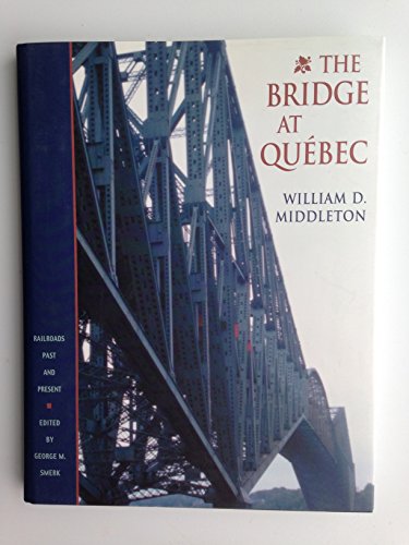 9780253337610: The Bridge at Quebec (Railroads Past & Present)