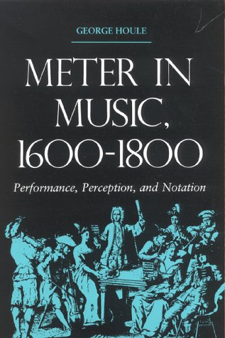 Meter in Music, 1600 - 1800. Performance, Perception, and Notation.