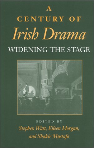 Imagen de archivo de A Century of Irish Drama: Widening the Stage a la venta por James Lasseter, Jr