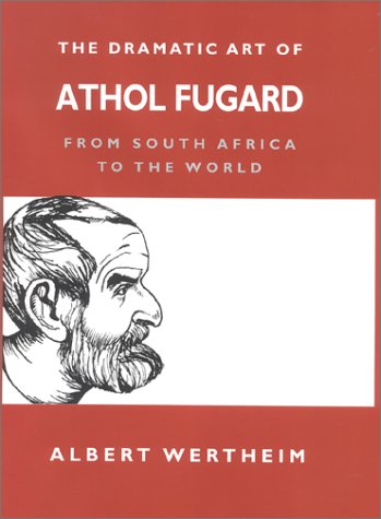 Stock image for The Dramatic Art of Athol Fugard : From South Africa to the World for sale by Better World Books: West