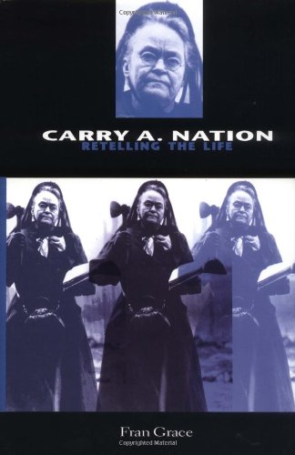 9780253338464: Carry a Nation: Retelling the Life (Religion in North America)