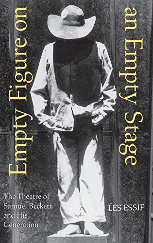 Beispielbild fr Empty Figure on an Empty Stage : The Theatre of Samuel Beckett and His Generation : (Drama ) zum Verkauf von Asano Bookshop