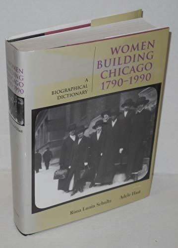 9780253338525: Women Building Chicago, 1790-1990: A Biographical Dictionary