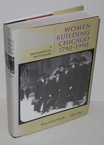 Stock image for Women Building Chicago 1790-1990: A Biographical Dictionary for sale by Big River Books