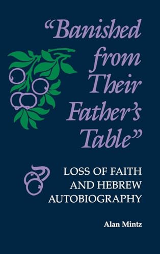 Stock image for Banished from Their Father's Table : Loss of Faith and Hebrew Autobiography for sale by Better World Books