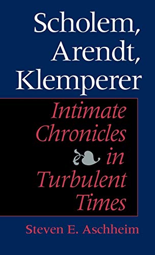 Beispielbild fr Scholem, Arendt, Klemperer: Intimate Chronicles in Turbulent Times zum Verkauf von BooksRun