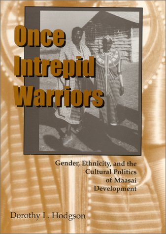 Imagen de archivo de Once Intrepid Warriors: Gender, Ethnicity and the Cultural Politics of Maasai Development a la venta por Wonder Book