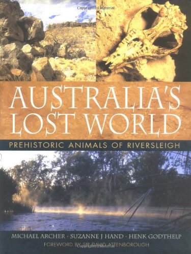 Australia's Lost World: Prehistoric Animals of Riversleigh (9780253339140) by Archer, Michael; Hand, Suzanne J.; Godthelp, Henk