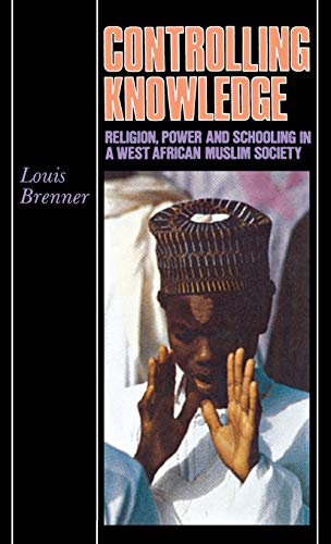 Imagen de archivo de Controlling Knowledge: Religion, Power, and Schooling in a West African Muslim Society (Hardback or Cased Book) a la venta por BargainBookStores