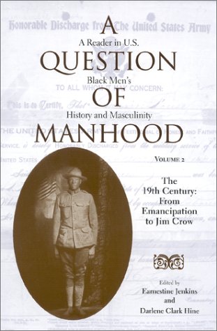 Imagen de archivo de A Question of Manhood: A Reader in U.S. Black Men's History and Masculinity: 19th Century Vol 2 (Blacks in the Diaspora): A Reader in U.S. Black Men's . Century: From Emancipation to Jim Crow: 002 a la venta por Y-Not-Books