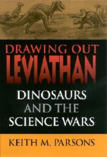 Stock image for Drawing Out Leviathan : Dinosaurs and the Science Wars for sale by Better World Books: West