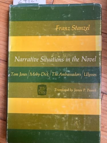 Beispielbild fr Narrative Situations in the Novel : Tom Jones, Moby-Dick, the Ambassadors, Ulysses zum Verkauf von Better World Books