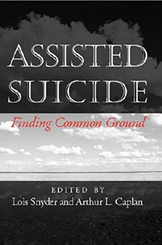 9780253339775: Assisted Suicide: Finding Common Ground