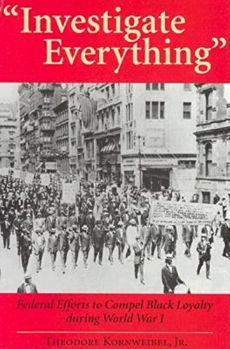 9780253340092: Investigate Everything: Federal Efforts to Ensure Black Loyalty During World War I